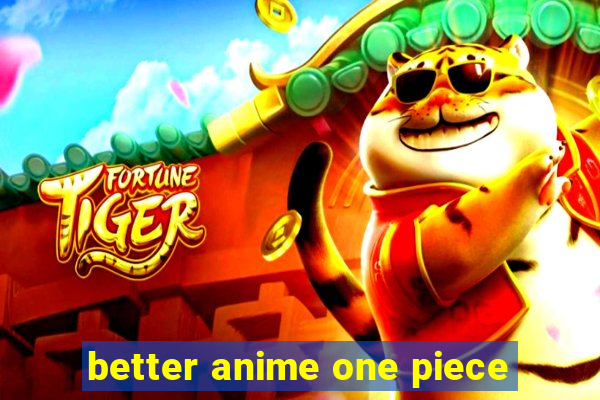 better anime one piece